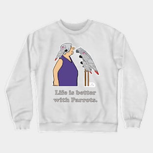 Life is better with Parrots with Lady Crewneck Sweatshirt